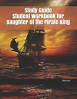 Study Guide Student Workbook for Daughter of the Pirate King 1730789676 Book Cover