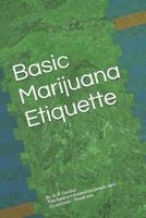 Basic Marijuana Etiquette: Rules of Proper Etiquette 1093505435 Book Cover