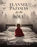 Flannel Pajamas for the Soul 1972105345 Book Cover