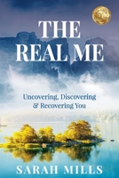 The Real Me: Uncovering, Discovering & Recovering You 1922828440 Book Cover