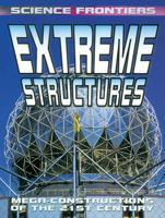 Extreme Structures: Mega-Constructions Of The 21st Century (Science Frontiers) 0778728722 Book Cover