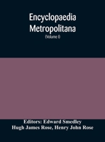 Encyclopaedia metropolitana; or, Universal dictionary of knowledge; On an Original plan, Projected by the late Samual Taylor Coleridge; comprising the ... (Volume I) First Division Pure Scie 9354174337 Book Cover