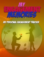 My Engagement Memories: My Personal Engagement Tracker 1679001302 Book Cover