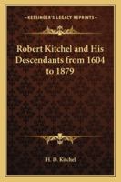 Robert Kitchel And His Descendants From 1604 To 1879 1162987103 Book Cover