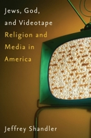 Jews, God, and Videotape: Religion and Media in America 0814740685 Book Cover