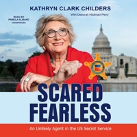 Scared Fearless: An Unlikely Agent in the US Secret Service 162349916X Book Cover