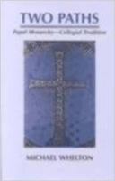 Two Paths: Papal Monarchy - Collegial Tradition : Rome's Claims of Papal Supremacy in the Light of Orthodox Christian Teaching 0964914158 Book Cover