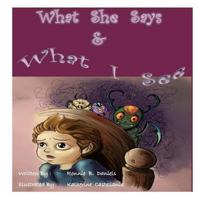 What She Says & What I See (The KeYs To Me) 1545392528 Book Cover