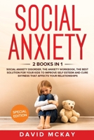 Social Anxiety: 2 Books in 1: Social Anxiety Disorder, The Anxiety Workbook, the Best Solution for Your Kids to Improve Self Esteem and Cure Shyness that Affects Your Relationships 3949231285 Book Cover