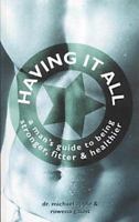 Having It All: A Man's Guide to Being Stronger, Fitter and Healthier 1843580039 Book Cover