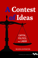 A Contest of Ideas: Capital, Politics and Labor 0252037855 Book Cover