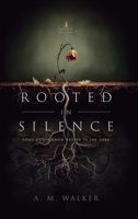 Rooted in Silence: Some Roots Grow Deeper in the Dark B0G69DZNBD Book Cover