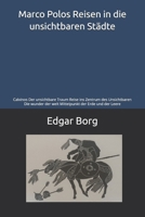 Marco Polos Reisen in die unsichtbaren Städte: Calvinos Der unsichtbare Traum Reise ins Zentrum des Unsichtbaren Die wunder der welt Mittelpunkt der Erde und der Leere (German Edition) B0GJS49S1P Book Cover