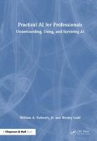 Practical AI for Professionals: Understanding, Using, and Surviving AI 1041078277 Book Cover