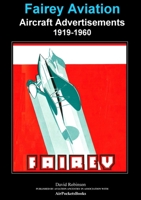 Fairey Aviation Aircraft Advertisements 1919-1960 0244257299 Book Cover