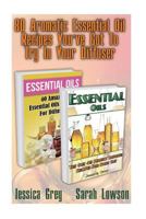 80 Aromatic Essential Oil Recipes You've Got to Try in Your Diffuser: (Essential Oils for Diffuser, Young Living Essential Oils Book) 1534785221 Book Cover