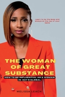 The Woman Of Great Substance: How to be influential as a woman in guys globe B0BTKSQXK2 Book Cover