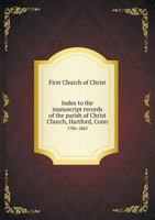 Index to the Manuscript Records of the Parish of Christ Church, Hartford, Conn., 1786-1865 1342018001 Book Cover