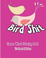 Bird Shit: Swear Word Coloring Book to Rant & Relax 153351853X Book Cover