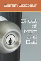 Ghost of Mom and Dad 1092875948 Book Cover