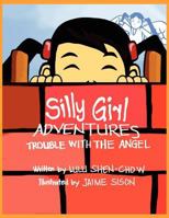 Silly Girl Adventures: Trouble with the Angel 1462864783 Book Cover