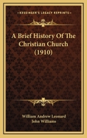 A Brief History of the Christian Church (Classic Reprint) 1165275511 Book Cover