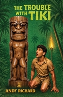 The Trouble With Tiki B0H9C22RV9 Book Cover