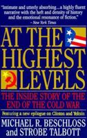 At the Highest Levels: The Inside Story of the End of the Cold War 0316092819 Book Cover