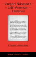 Gregory Rabassa's Latin American Literature: A Translator's Visible Legacy 161148510X Book Cover