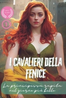 I Cavalieri Della Fenice: La Principessa Rapita Nel Giorno Più Bello (Serie i Cavalieri della Fenice, Romanzi d'amore, azione avventura) B0BD8LKYPZ Book Cover