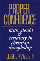 Proper Confidence: Faith, Doubt, and Certainty in Christian Discipleship 0802808565 Book Cover