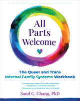 All Parts Welcome: The Queer and Trans Internal Family Systems Workbook 1648485286 Book Cover