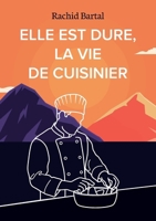 Elle est dure, la vie de cuisinier (French Edition) B0FWBGNJM6 Book Cover