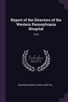 Report of the Directors of the Western Pennsylvania Hospital: 1915 1378200489 Book Cover