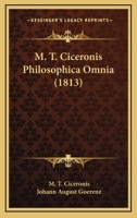 M. T. Ciceronis Philosophica Omnia (1813) 1160226040 Book Cover