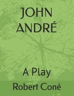 JOHN ANDRÉ: A Play B0CWMYX4BF Book Cover