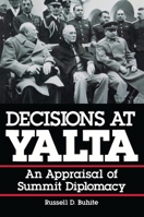 Decisions at Yalta: An Appraisal of Summit Diplomacy 0842022686 Book Cover