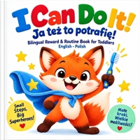 I Can Do It! / Ja tez to potrafie!: A Bilingual English-Polish Reward & Routine Book for Toddlers B0HJZZGRD4 Book Cover