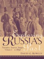 Exploring Russia's Past: Narrative, Sources, Images Volume 1 (to 1856) 0130653632 Book Cover