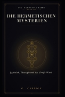 Die hermetischen Mysterien: Qabalah, Theurgie und das Große Werk (Hermetica (Deutsche Ausgabe)) (German Edition) B0H594VQ8H Book Cover