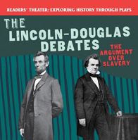 The Lincoln-Douglas Debates: The Argument Over Slavery 1538371731 Book Cover