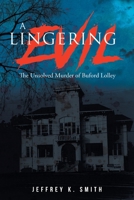 A Lingering Evil: The Unsolved Murder of Buford Lolley 1641336765 Book Cover
