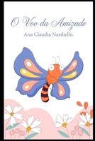 O Voo da Amizade: Nenhuma asa consegue alcançar o céu sozinha. (Portuguese Edition) B0H78KWRPG Book Cover
