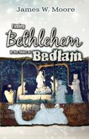 Finding Bethlehem in the Midst of Bedlam - Large Print: An Advent Study 1426760825 Book Cover