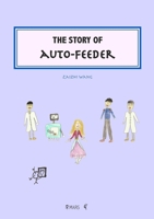 The Story of Auto-Feeder 1326725599 Book Cover