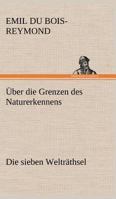 Uber Die Grenzen Des Naturerkennens: Die Sieben Weltrathsel (1903) 1167473396 Book Cover