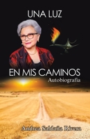 Una Luz En Mis Caminos: Autobiograf�a 150653595X Book Cover