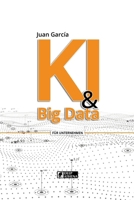 KI & Big Data: Daten in Wissen und Chancen verwandeln (Künstliche Intelligenz) (German Edition) 3912099006 Book Cover