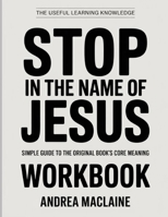 The Useful Learning Knowledge Stop In the Name of Jesus: Simple Guide to the Original Book’s Core Meaning B0GH2LSHX9 Book Cover