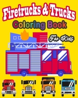Fire Truck & trucks Coloring Book For Kids: Great gift idea for children girls and boys who love fire trucks and truck and enjoy to color big trucks with different colors 1687743509 Book Cover